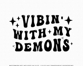 Vibin' With My Demons SVG PNG, Sarcastic Sayings Svg, Goth Svg, Gothic Svg, Demons Svg, Vibin' with my demons svg png