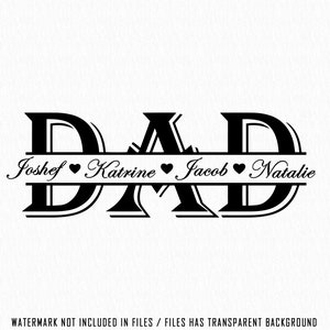 May include: Black and white graphic design of the word "DAD" with a banner underneath that reads "Joshef Katrine Jacob Natalie".