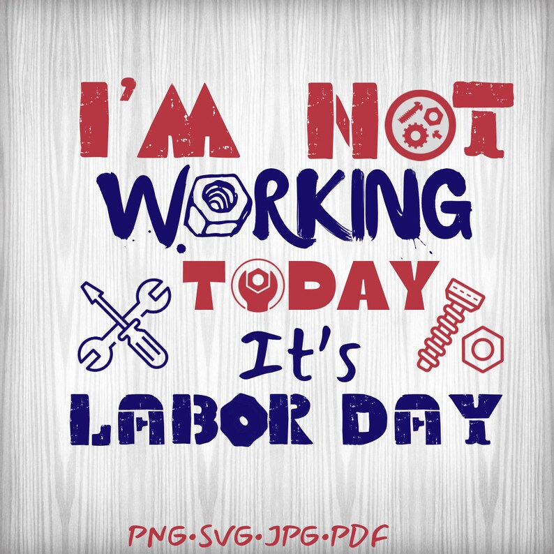 Im Not Working Today Svg,labor Day ,happy Labor Day Svg,labor Day ...