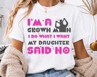 Soy un hombre adulto, hago lo que quiero, mi hija dijo que no. Camiseta divertida para padre e hija. Regalo para padre e hija (descarga digital).