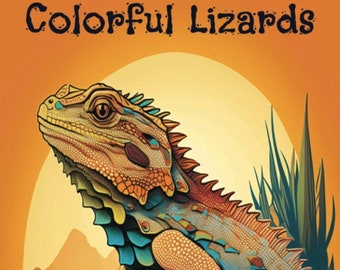 Colorful Lizards: A coloring book for lizard lovers