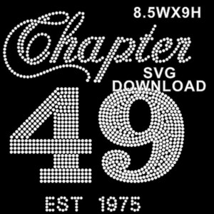 May include: Black graphic design with the words "Chapter 49" in a dotted font. The number 49 is large and prominent, also in a dotted font. The text "SVG DOWNLOAD" is above the number 49. The text "EST 1975" is below the number 49. The dimensions are 8.5W x 9H.