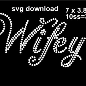 May include: A black background with the word "Wifey" spelled out in white, dot-shaped rhinestones. The text "svg download" is above the word, and the dimensions are listed as 7 x 3.85 and 10ss=305.