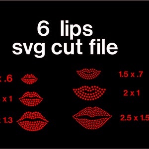 May include: Black background with the text "6 lips svg cut file" in white. Six red rhinestone lip designs are displayed with size dimensions in inches. The sizes are 1 x .6, 1.5 x 1, 2 x 1.3, 1.5 x .7, 2 x 1, and 2.5 x 1.5.