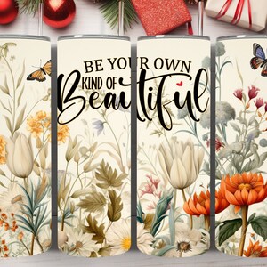 Be Your Own Kind of Beautiful, 20 oz skinny tumbler, sublimation design Inspirational quotes, digital PNG. Straight wrap, tapered , digital