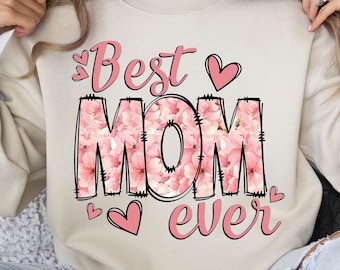 Best Mom Ever PNG, Mother's Day Png, Mama Png Sublimation, Mom With Floral Png, Mother's Day Png, Mom Png, Sublimation Designs, Png