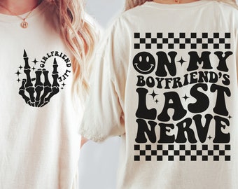 On My Boyfriends Last Nerve Svg Png, Funny Girlfriend Svg, Sarcastic Girlfriend, Girlfriend Shirt, Digital Download, Cut File, Sublimation