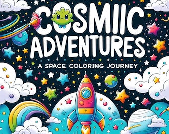 May include: A colorful illustration of a rocket ship flying through space with planets, stars, and clouds. The text "COSMIC ADVENTURES A SPACE COLORING JOURNEY" is written in white letters on a black background.