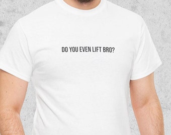 Do You Even Lift Bro? T shirt