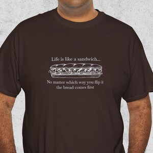 Life is Like a Sandwich T shirt