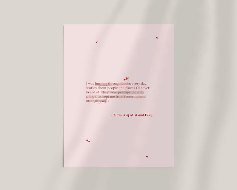 May include: A pink background with a quote from the book "A Court of Mist and Fury" by Sarah J. Maas. The quote reads: "I was burning through books every day, stories about people and places I'd never heard of. They were perhaps the only thing that kept me from teetering into utter despair."