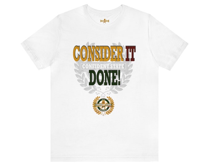 Confident State " Consider It Done" Unisex Jersey Short Sleeve Tee