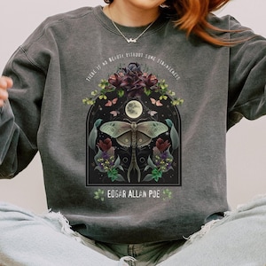 Comfort Colors Edgar Allan Poe sweatshirt, dark academia bookish gift, night garden literary quote, fairycore gothic dark botanical design
