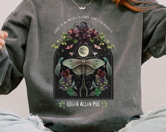 Comfort Colors Edgar Allan Poe sweatshirt, dark academia bookish gift, night garden literary quote, fairycore gothic dark botanical design
