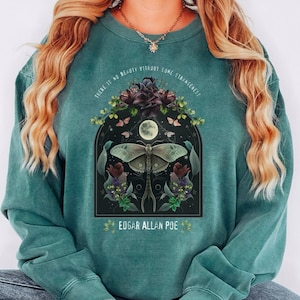 Comfort Colors Edgar Allan Poe sweatshirt, dark academia bookish gift, night garden literary quote, fairycore gothic dark botanical design