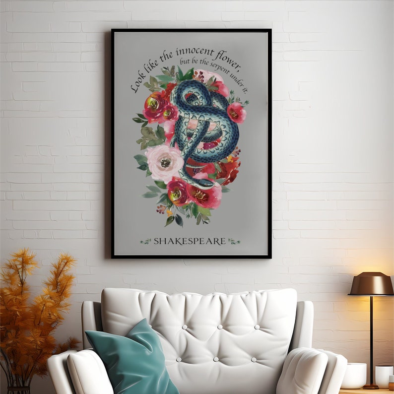 May include: A watercolour print featuring a blue snake curled around red and pink flowers. The quote "Look like the innocent flower, but be the serpent under it." by Shakespeare is printed below the image.