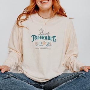 Comfort Colors Jane Austen barely tolerable shirt Pride and Prejudice crewneck funny bookish sweatshirt literature quote gift book lover