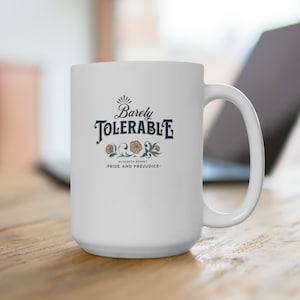 Pride and Prejudice Mug, Elizabeth Bennet Barely Tolerable Quote, Gift for Teacher or Book Lover