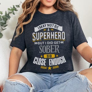 Superhero Sober Shirt Unisex T-Shirt, Inspirational Recovery Gift, Sobriety Gift for Recovering Addiction