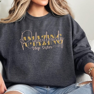 Ridiculously Amazing Step Sister Gift Sweatshirt Birthday Gift From Step Brother Appreciation Gift Ridiculously Amazing