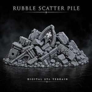 May include: A grey rubble scatter pile featuring broken stone blocks, gothic architectural fragments, and a skull. The text RUBBLE SCATTER PILE and DIGITAL STL TERRAIN is visible. This terrain piece is designed for tabletop gaming and miniature displays.