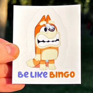 Be Like Bingo - Funny Bluey Sticker