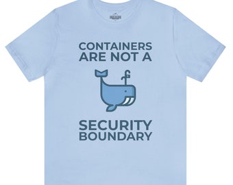 Containers Are Not A Security Boundary - Devops Docker T-Shirt, Funny Programmer Shirt, Linux Security Tee