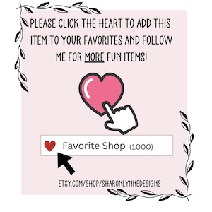 Op de afbeelding: Een lichtroze grafisch bord met zwarte tekst: PLEASE CLICK THE HEART TO ADD THIS ITEM TO YOUR FAVORITES AND FOLLOW ME FOR MORE FUN ITEMS! Het bevat een roze hartpictogram, een Favorite Shop-knop en een zwarte cursorpijl.