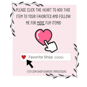 A pink graphic with text that reads: "Please click the heart to add this item to your favorites and follow me for more fun items!" with a heart icon and "Favorite Shop (1000)" below it.