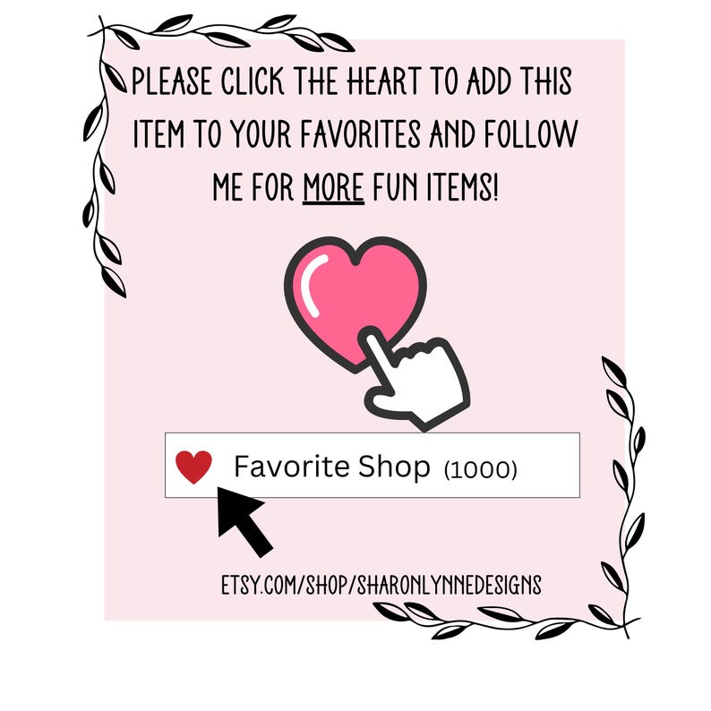 Pu&ograve; includere: Un cuore rosa con una mano bianca che punta verso di esso. Il testo "Favorite Shop (1000)" &egrave; sotto il cuore. Il testo "ETSY.COM/SHOP/SHARONLYNNEDESIGNS" &egrave; sotto il testo "Favorite Shop (1000)".