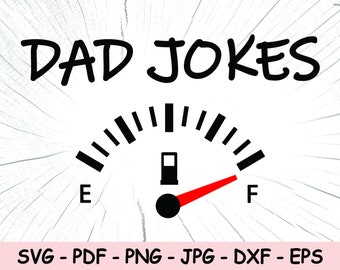 May include: A black and white fuel gauge with a red needle pointing to "F" for full. The gauge is labeled "E" for empty and has the text "DAD JOKES" above it.