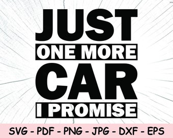 Könnte beinhalten: Schwarz-weißes Grafiktextdesign mit der Aufschrift "Just one more car I promise".