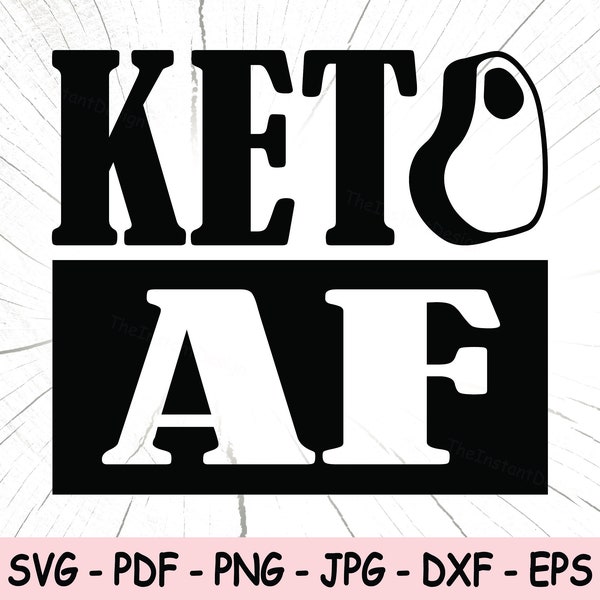 Keto AF SVG, Keto Af PNG, Keto Lover Instant Download, keto diet Cricut Cut Files, Low Carb Print File, Cooking Sublimation File, Keto Eps