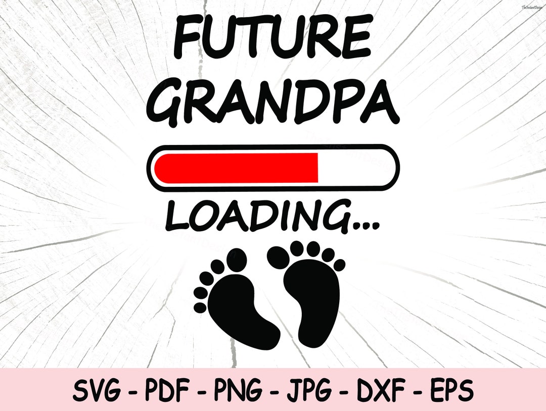 Future Grandpa Loading SVG, Promoted to Grandpa PNG, New Grandpa ...
