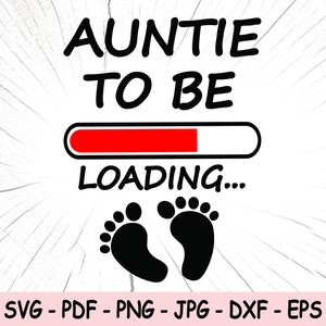 May include: A black and white graphic design with the text "Auntie to Be Loading..." with a red progress bar and two black baby footprints.