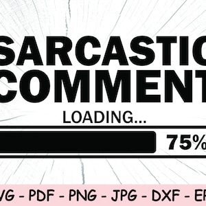 Könnte beinhalten: Schwarzweißes Grafikdesign mit dem Text "SARCASTIC COMMENT" und einer Fortschrittsanzeige mit der Aufschrift "LOADING... 75%".