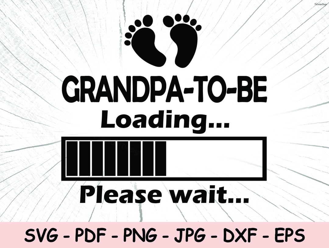 Grandpa to Be SVG, Grandpa to Be Loading PNG, New Grandpa Instant ...