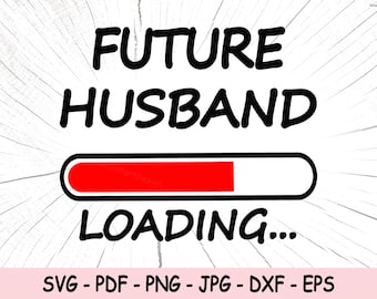 Future Husband Svg, Future Husband  Png, Husband To Be Vector, New Hubby Svg, Bride Svg, Groom To Be Png, Husband In Progress Sticker eps