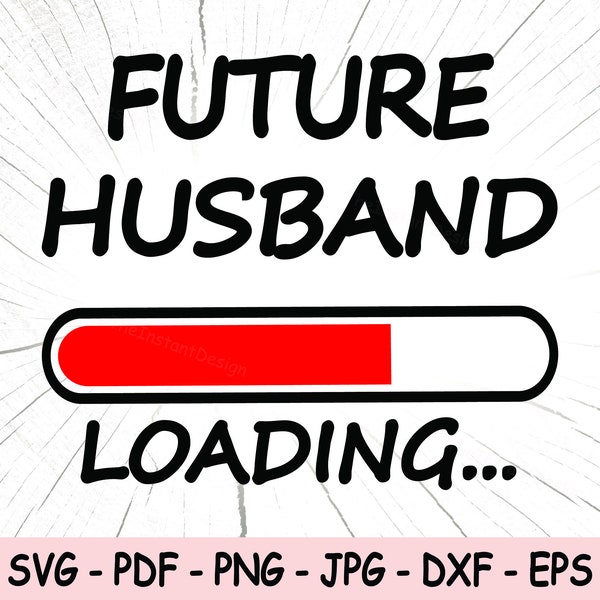 Future Husband Svg, Future Husband  Png, Husband To Be Vector, New Hubby Svg, Bride Svg, Groom To Be Png, Husband In Progress Sticker eps