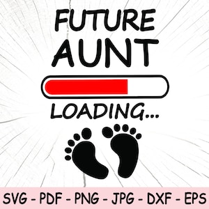 May include: A black and white graphic design with the text "FUTURE AUNT LOADING..." with a red progress bar and two black footprints below. The text "SVG - PDF - PNG - JPG - DXF - EPS" is at the bottom of the image.