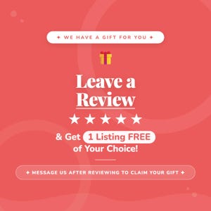 May include: Red graphic with the text "WE HAVE A GIFT FOR YOU", "Leave a Review", and "& Get 1 Listing FREE of Your Choice!". Includes a gift icon and five stars. The bottom reads "MESSAGE US AFTER REVIEWING TO CLAIM YOUR GIFT".