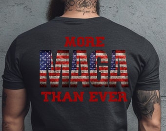 MAGA Shirt, More Maga Than Ever, Patriotic Tshirt, Trump For President 2024, USA Flag Tee, We The People Vote For Trump, Political Prisioner