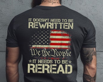 It Doesn't Need To Be Rewritten It Needs To Be Reread Shirt, 1776 Shirt, American Constitution 1776, Vintage USA Flag 1776, We The People