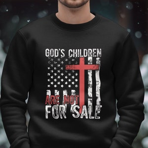 God&#39;s Children Are Not For Sale, Sound of Freedom, Patriotic Sweatshit or Hoodie American Pride, End Trafficking, Save Our Children, Religio