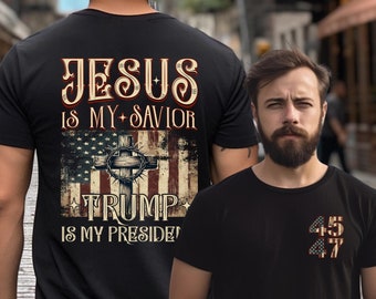 Jesus is My Savior Trump is My President TShirt, Trump 2024 Election Shirt, Trump for President, Religious Gift, MAGA 45 47, Sweatshirt