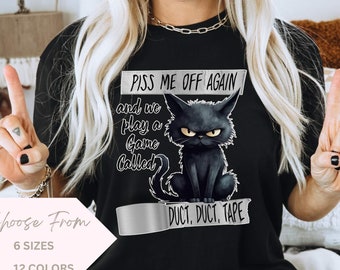 Piss Me Off Again Shirt, Funny Cat Shirt, Sarcastic, muffle the sound,stupid but it can,women tee,can&#39;t fix stupid,duct tape,duct tape shirt