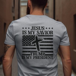 Jesus Is My Savior Trump Is My President T-Shirt, Patriotic Christian American Flag Tee, Religious Political Graphic Shirt, Gift for Husband