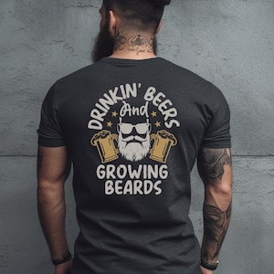 Drinkin' Beers and Growing Beards T-Shirt, Beer Aficionado Gift, Father's Day, Gift for Dad, Funny Beard Shirt, Hipster Beard Lovers Tee