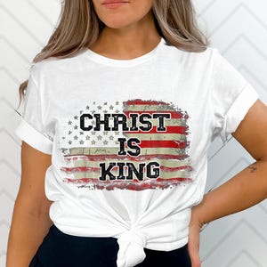 Christ Is King Shirt, Christian American Flag Tee, Religious USA Pride T-Shirt, Patriotic Jesus Top, Faith Graphic Tee image 5