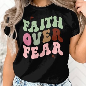 Faith Over Fear T shirt, Christian Shirt, Jesus Sweatshirt, Faith in God Hoodie, Inspirational Shirt, Bible Shirt for Women